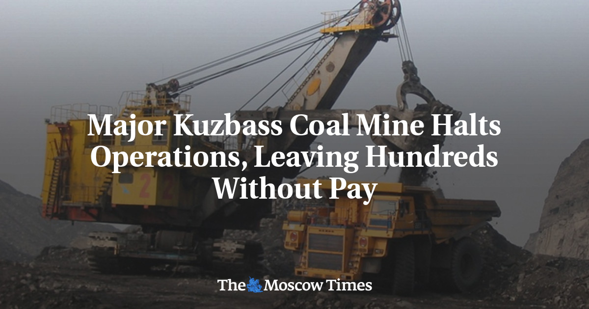 Major Kuzbass Coal Mine Halts Operations, Leaving Hundreds Without Pay – The Moscow Times