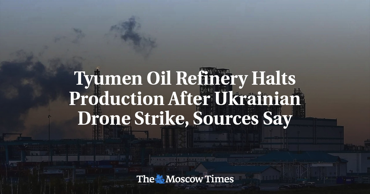 Tyumen Oil Refinery Halts Production After Ukrainian Drone Strike, Sources Say