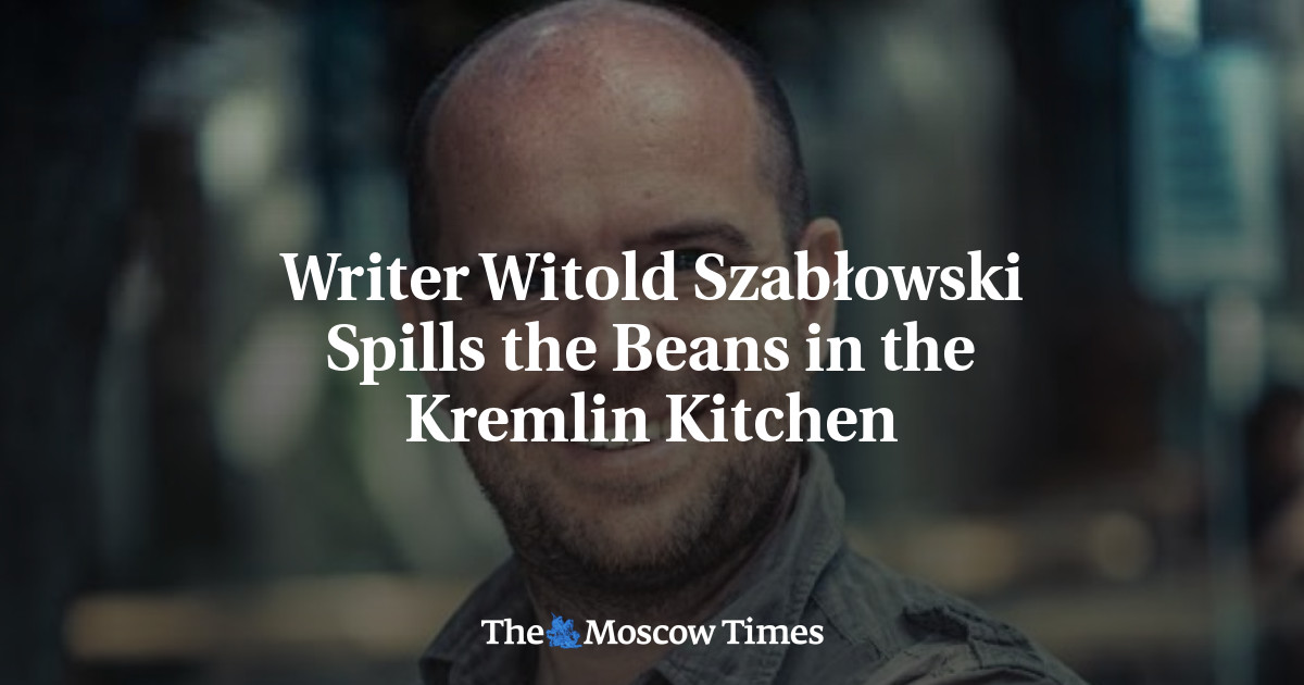 Writer Witold Szabłowski Spills the Beans in the Kremlin Kitchen