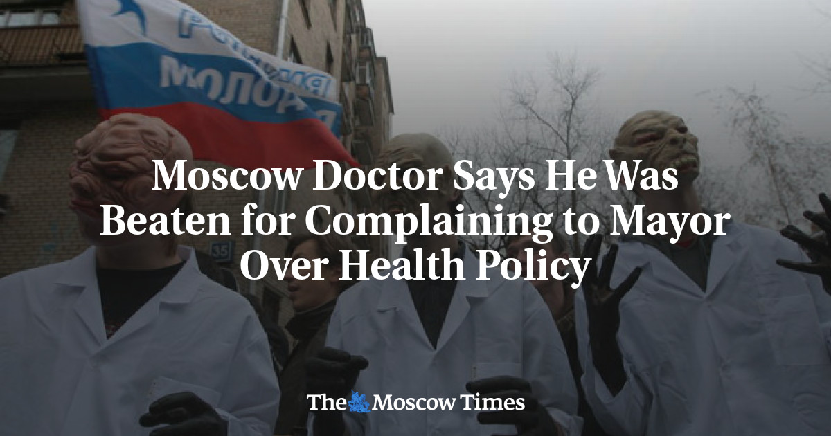 Dokter di Moskow mengatakan dia dipukuli karena mengeluh kepada walikota tentang kebijakan kesehatan