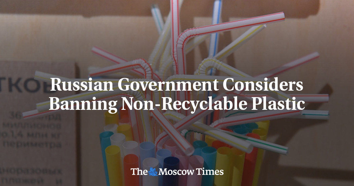 Pemerintah Rusia sedang mempertimbangkan untuk melarang plastik yang tidak dapat didaur ulang