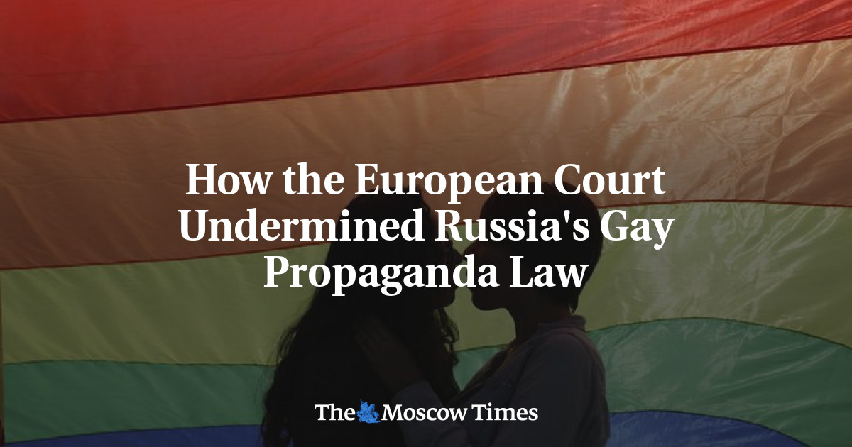 Bagaimana Pengadilan Eropa Melemahkan Undang-Undang Propaganda Gay Rusia