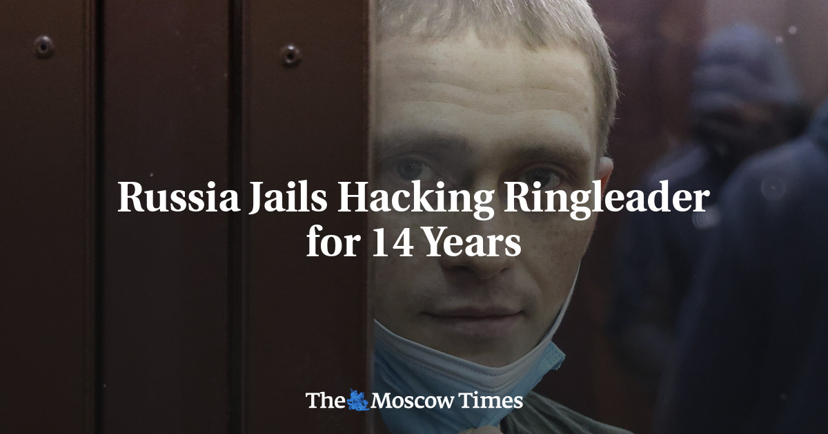 Russia Jails Hacking Ringleader for 14 Years The Moscow Times
