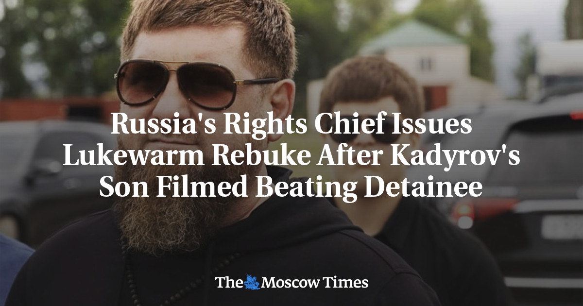 Russlands Menschenrechtsbeauftragter erteilt eine verhaltene Zurechtweisung, nachdem Kadyrows Sohn dabei gefilmt wurde, wie er einen Häftling schlägt