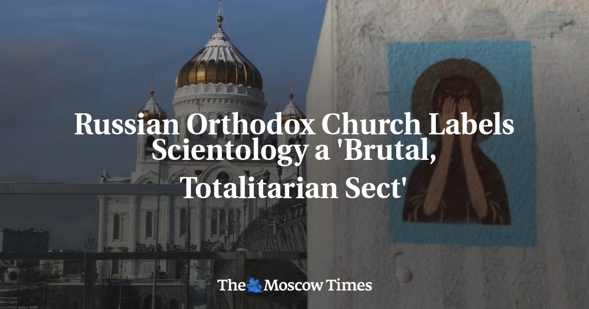 Russian Orthodox Church Labels Scientology a 'Brutal, Totalitarian Sect'