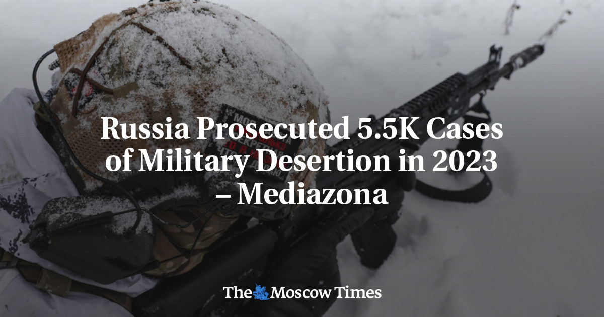 Russia Prosecuted 5.5K Cases of Military Desertion in 2023 – Mediazona