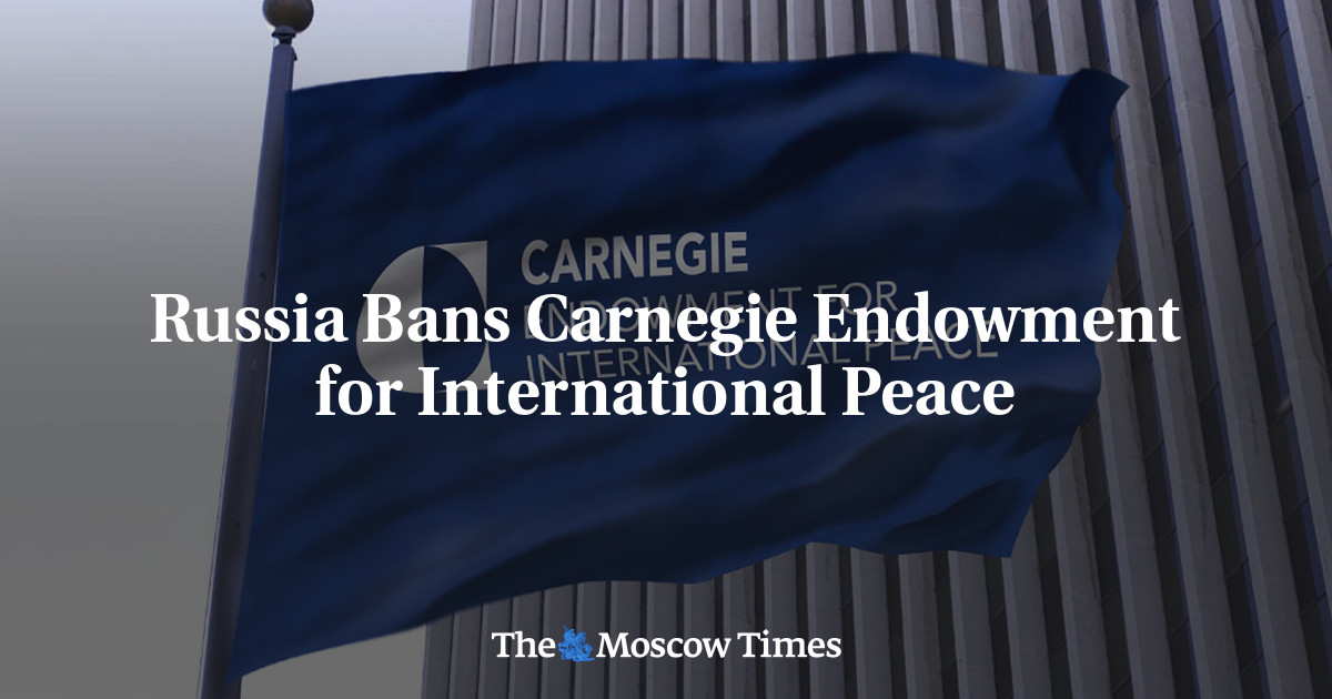 Russia Bans Carnegie Endowment for International Peace