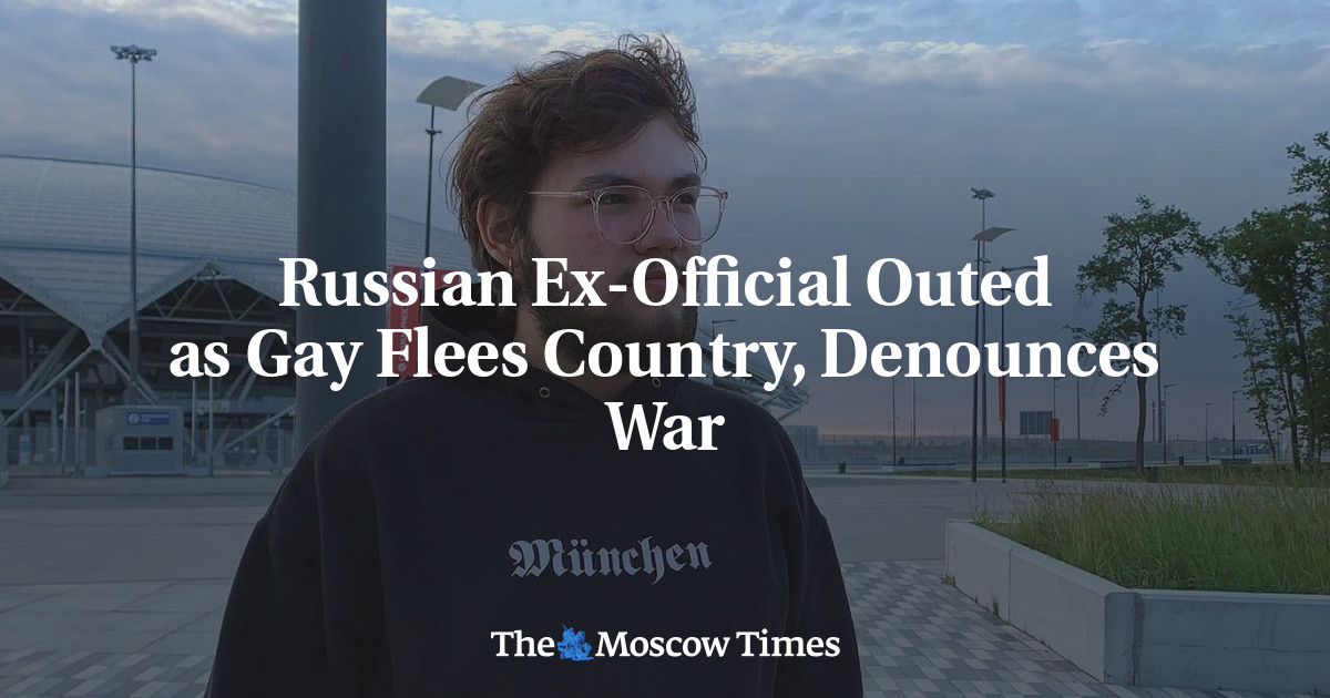 Russian Ex-Official Outed as Gay Flees Country, Denounces War – The Moscow Times