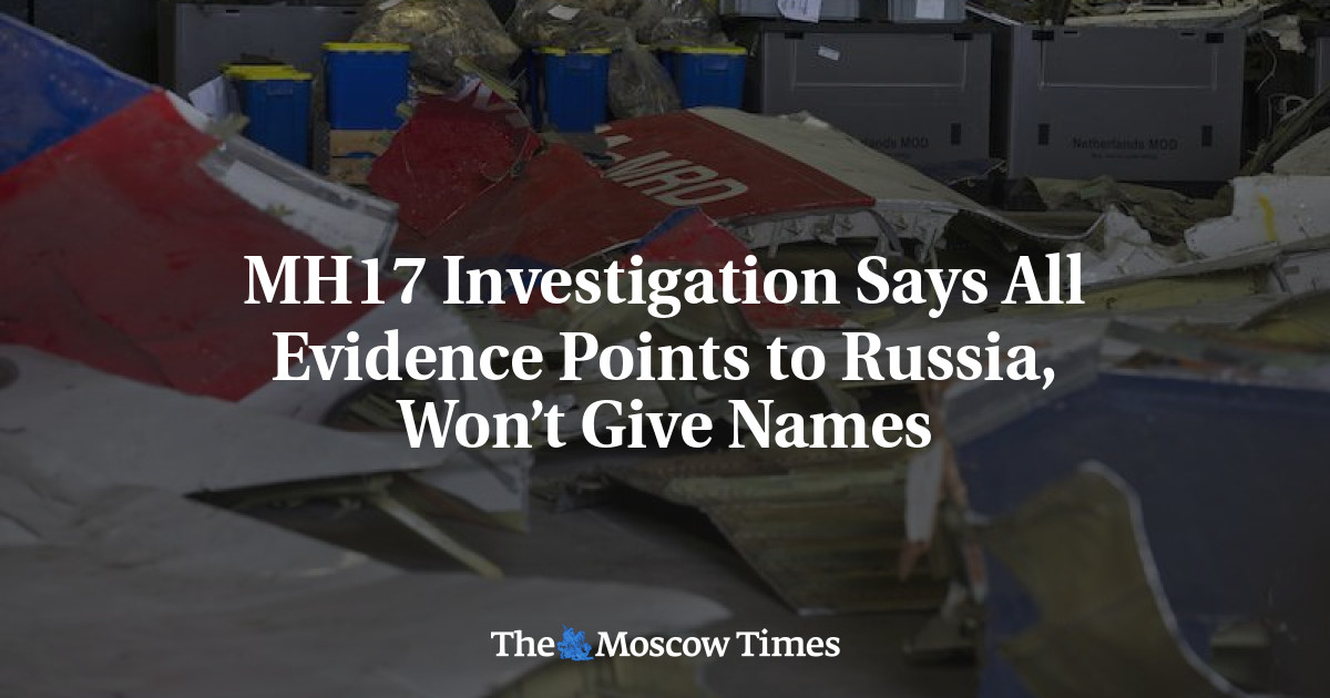 Penyelidikan MH17 mengatakan semua bukti mengarah ke Rusia, tidak akan menyebutkan nama