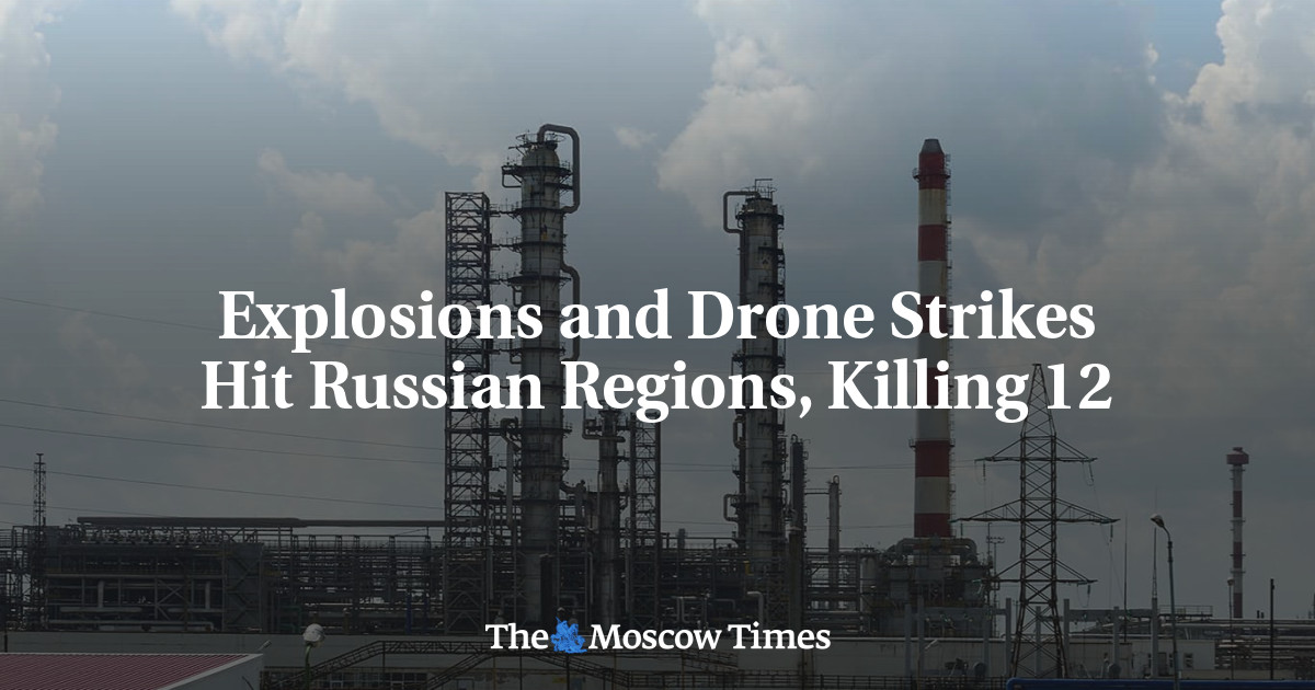 Explosions and Drone Strikes Hit Russian Regions, Killing 12