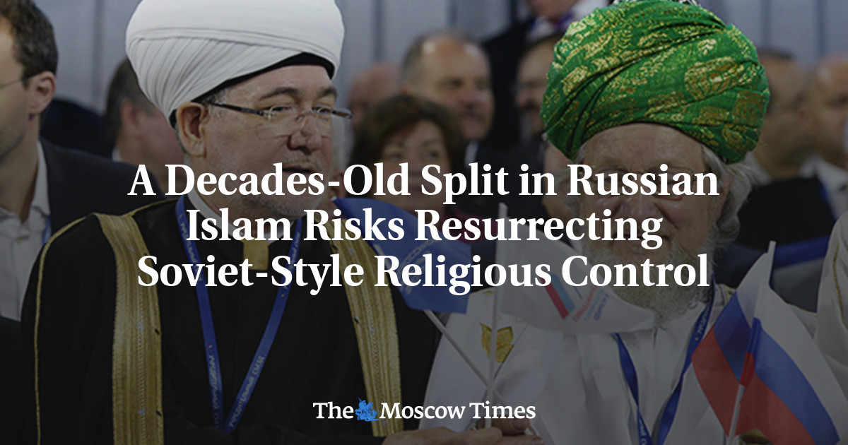 A Decades-Old Split in Russian Islam Risks Resurrecting Soviet-Style Religious Control
