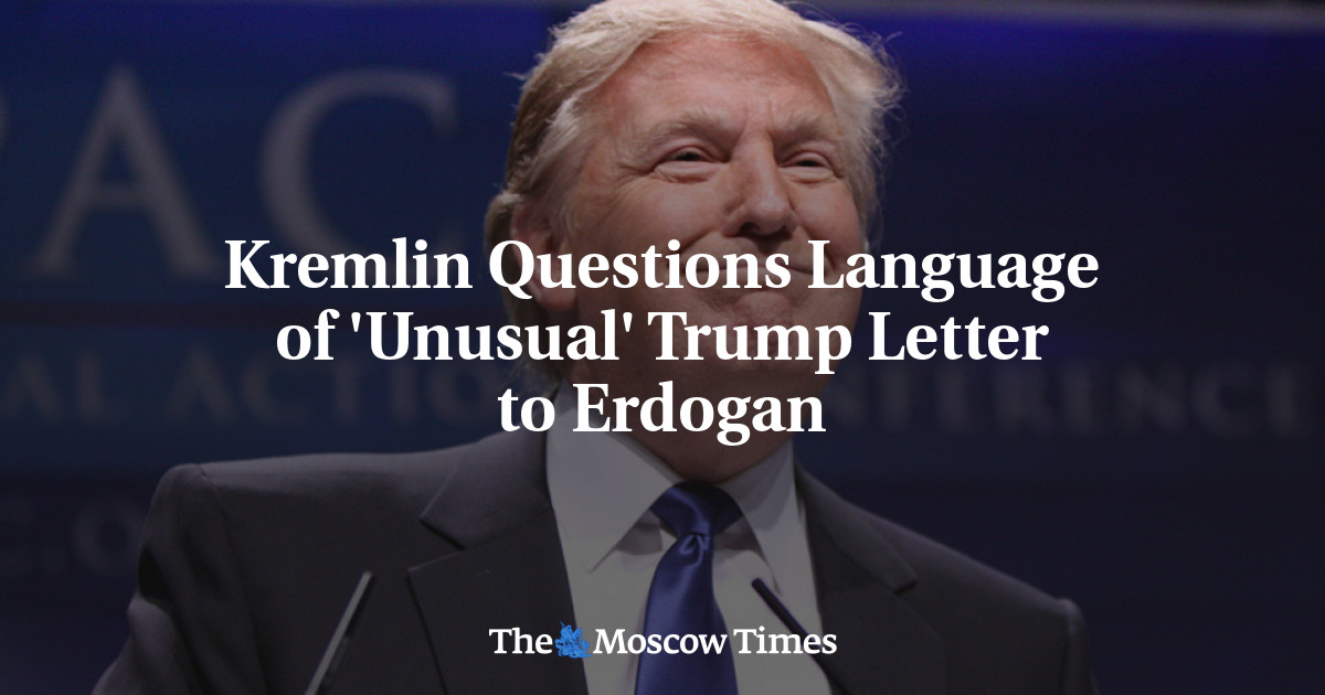 Kremlin Questions Language Of 'Unusual' Trump Letter To Erdogan - The ...