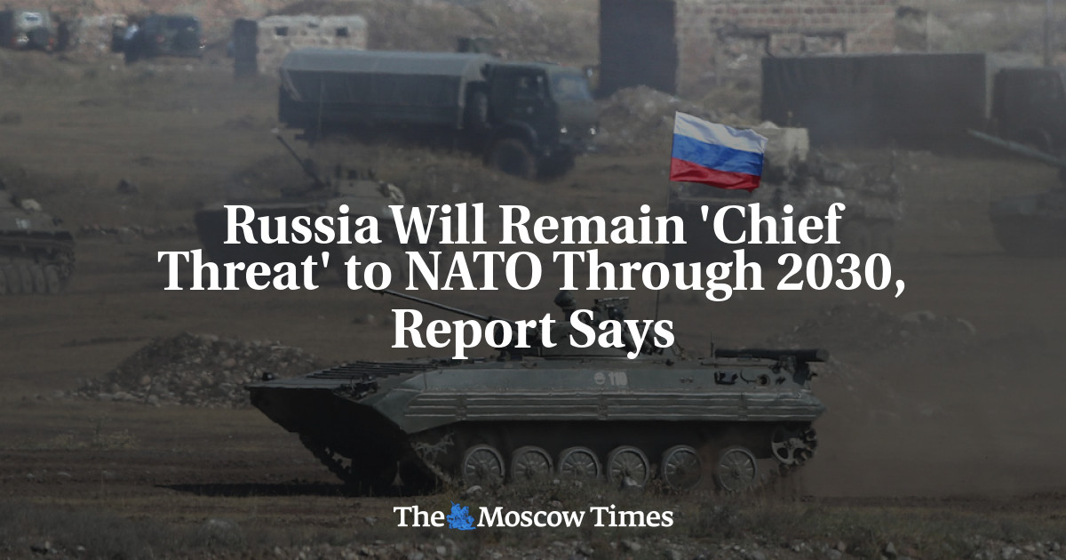 Russia Will Remain 'Chief Threat' to NATO Through 2030, Report Says ...