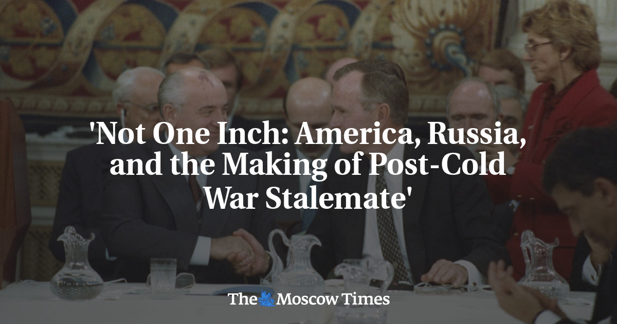 'Not One Inch: America, Russia, and the Making of Post-Cold War Stalemate'