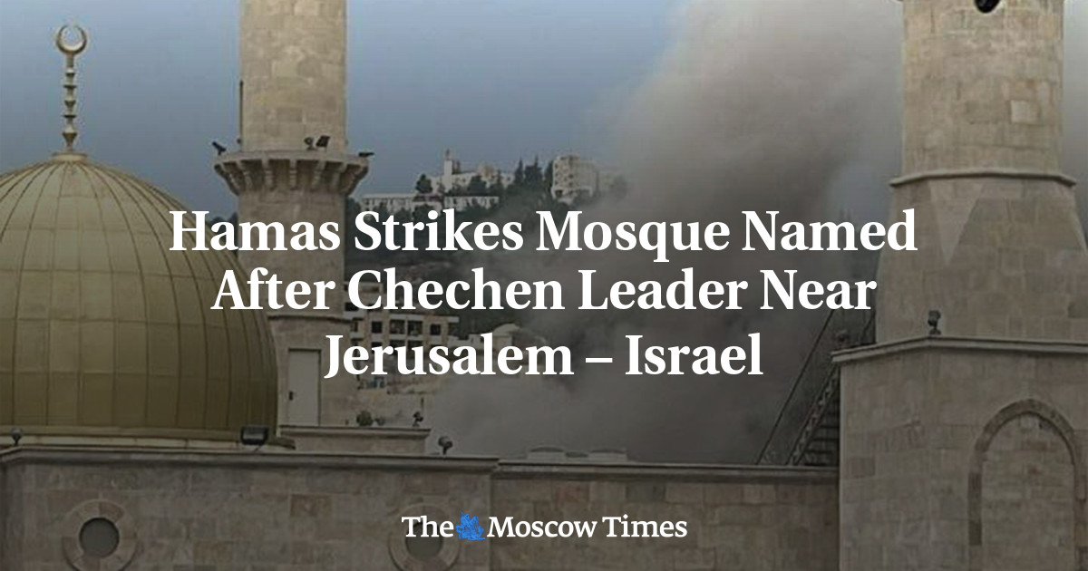 Hamas Strikes Mosque Named After Chechen Leader Near Jerusalem – Israel