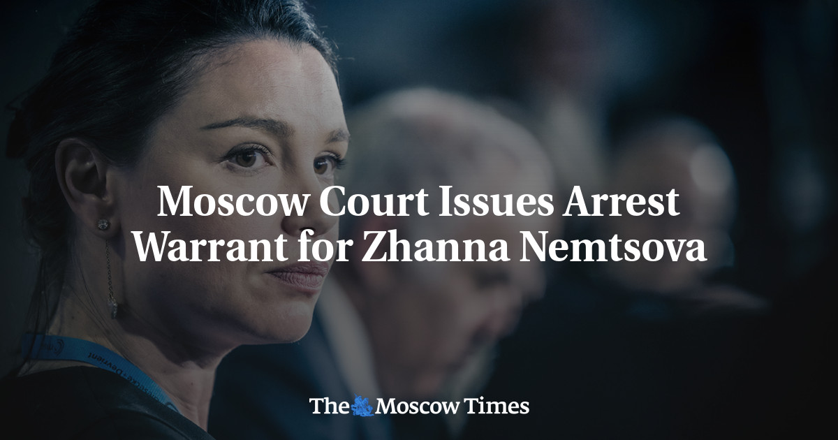 Moscow Court Issues Arrest Warrant for Zhanna Nemtsova