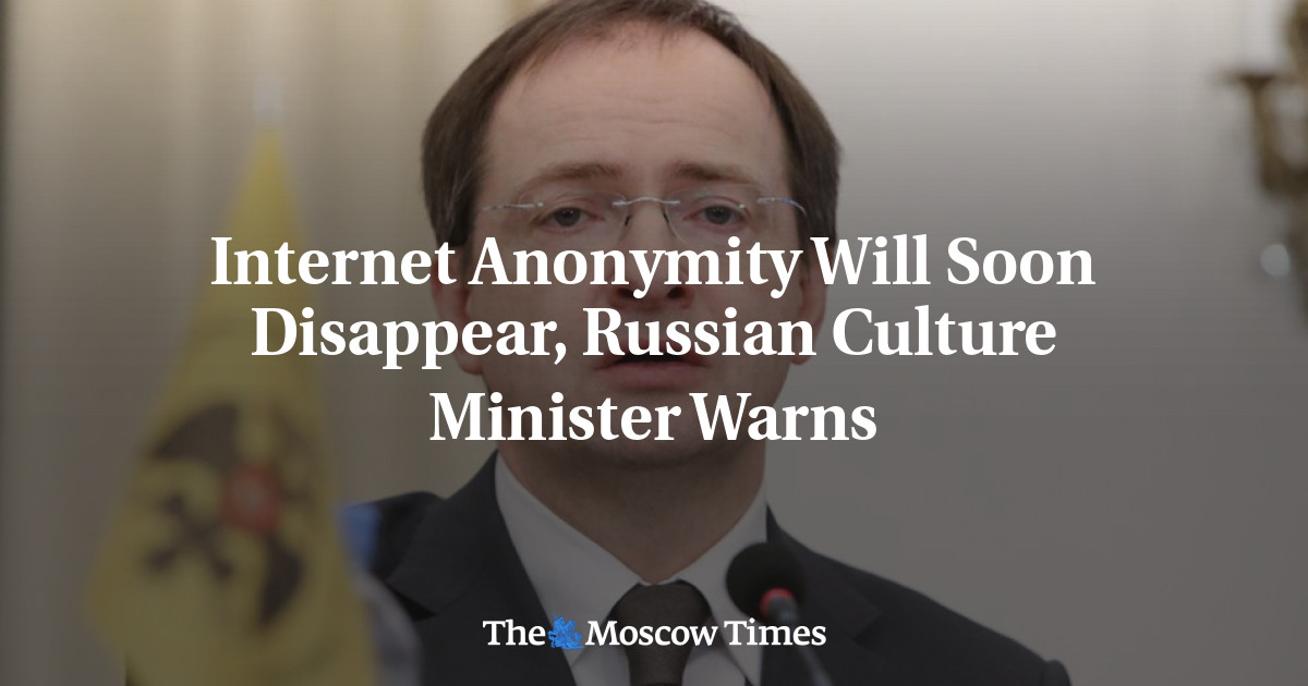 Internet Anonymity Will Soon Disappear, Russian Culture Minister Warns