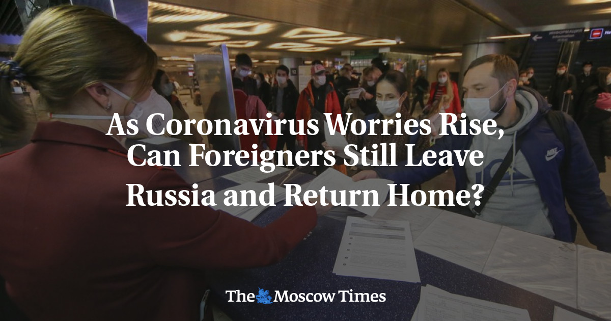 Bisakah orang asing tetap meninggalkan Rusia dan pulang saat kekhawatiran virus corona meningkat?