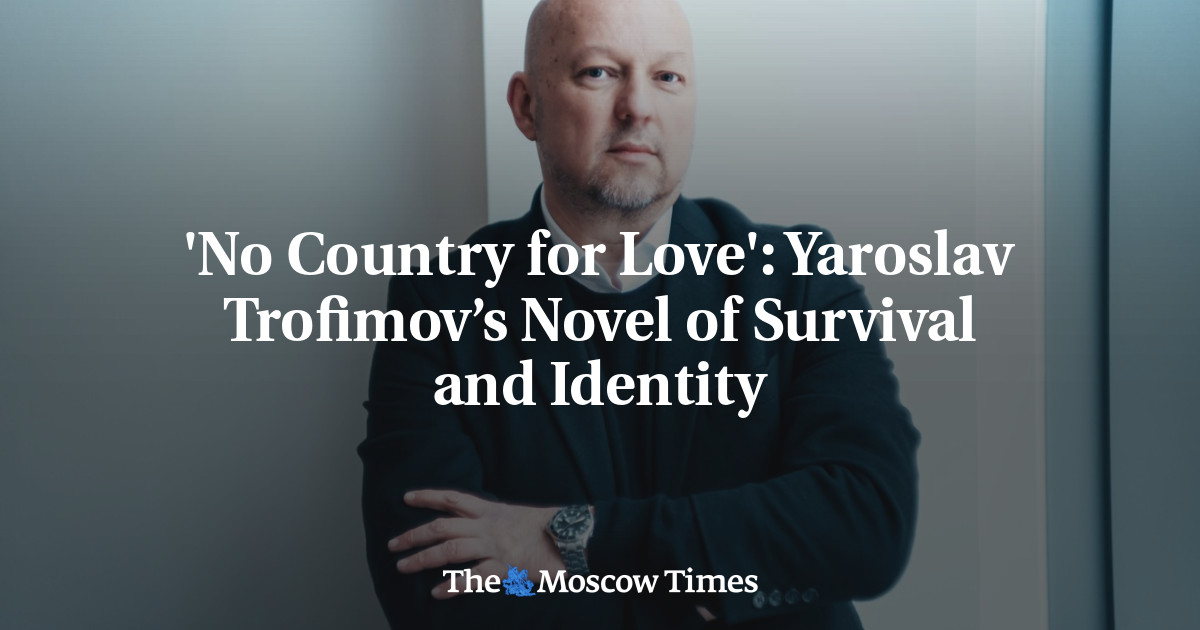 'No Country for Love': Yaroslav Trofimov’s Novel of Survival and Identity