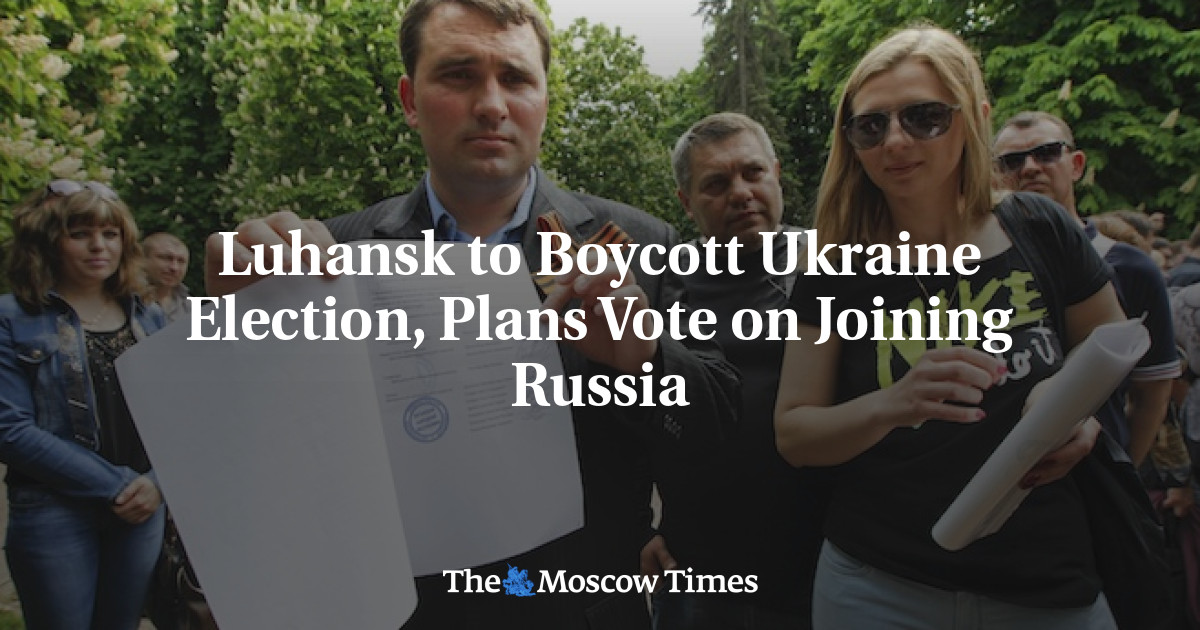 Luhansk to Boycott Ukraine Election, Plans Vote on Joining Russia