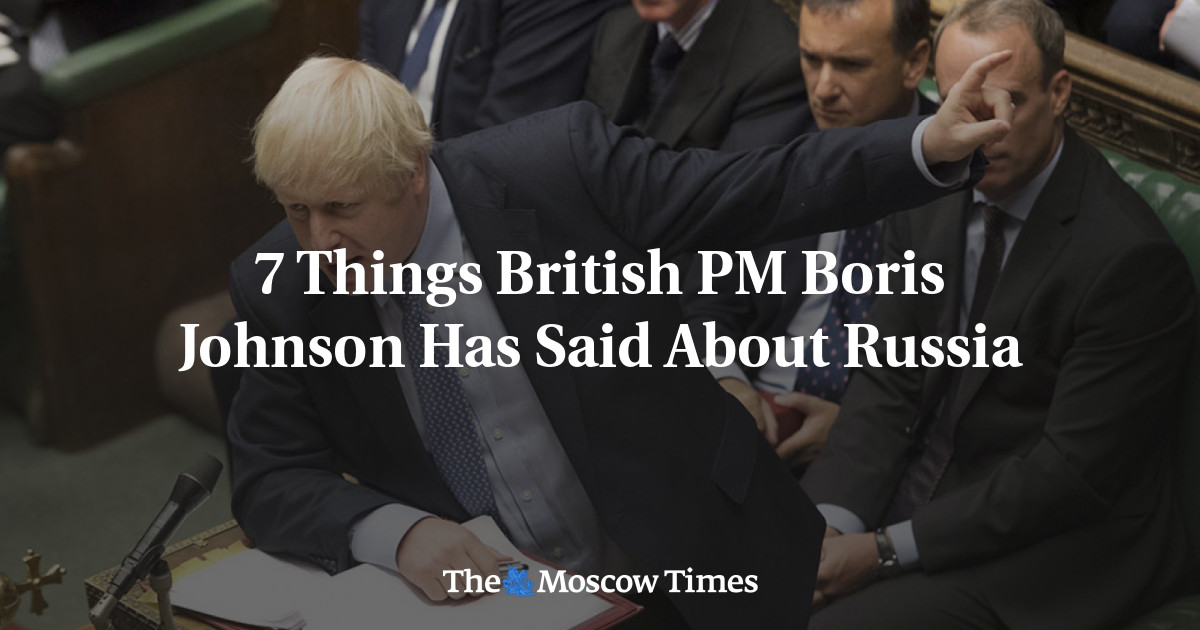 6 Things British PM Boris Johnson Has Said About Russia The Moscow Times