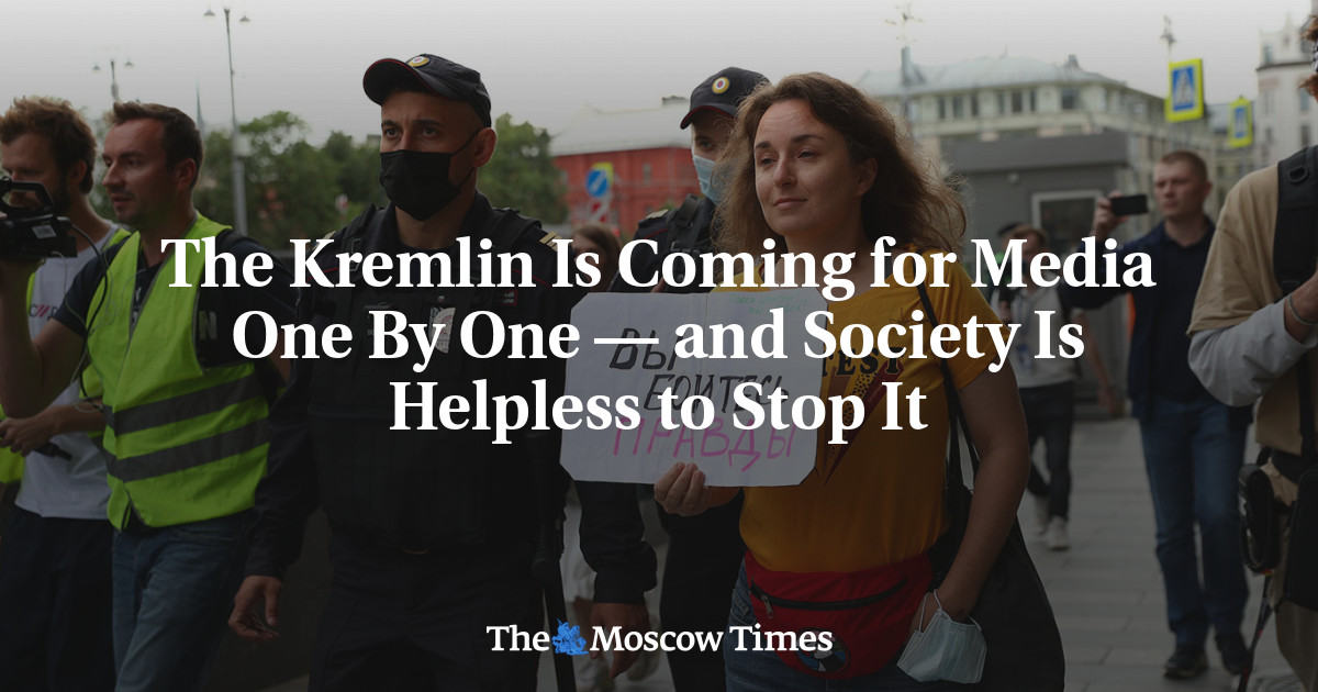 Kremlin datang satu per satu untuk media – dan masyarakat tidak berdaya untuk menghentikannya