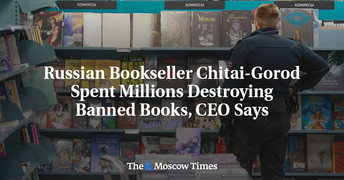 Russian Bookseller Chitai-Gorod Spent Millions Destroying Banned Books, CEO Says