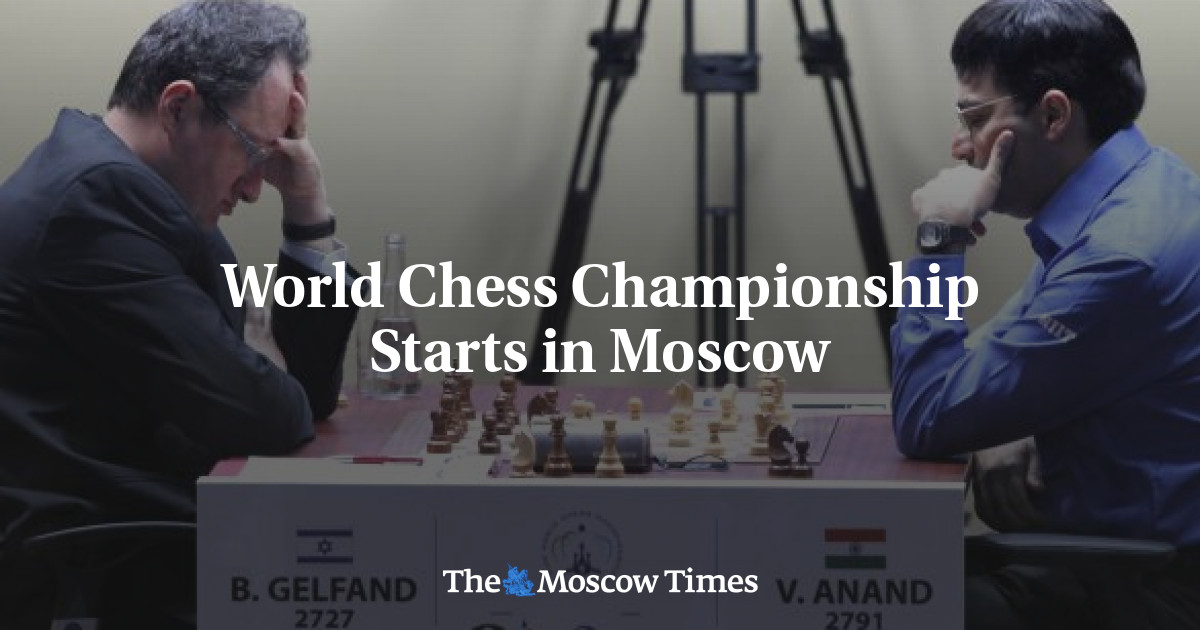 World Chess Championship Starts in Moscow - The Moscow Times