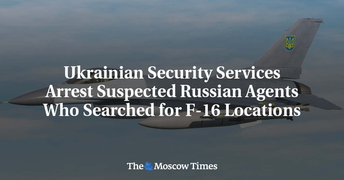 Ukrainian Security Services Arrest Suspected Russian Agents Who Searched for F-16 Locations