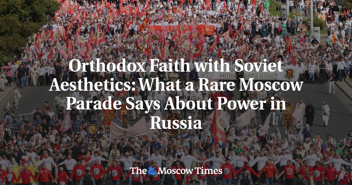 Orthodox Faith with Soviet Aesthetics: What a Rare Moscow Parade Says About Power in Russia