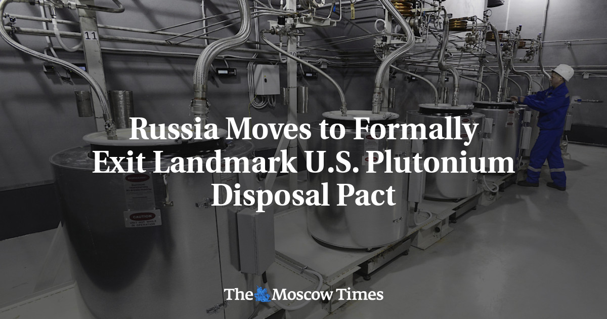 Russia Moves to Formally Exit Landmark U.S. Plutonium Disposal Pact