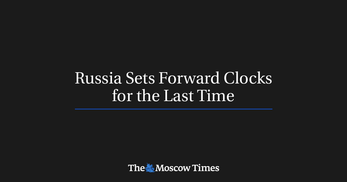 Russia Sets Forward Clocks for the Last Time