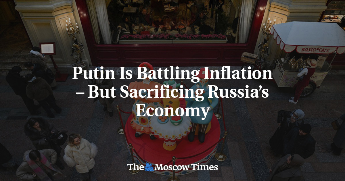 Putin Is Battling Inflation – But Sacrificing Russia’s Economy