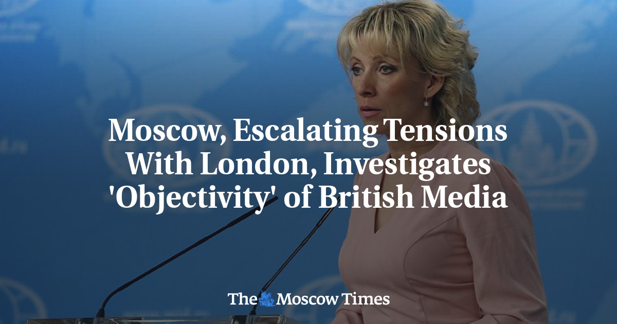 Moskow, ketegangan yang meningkat dengan London, meneliti ‘objektivitas’ media Inggris