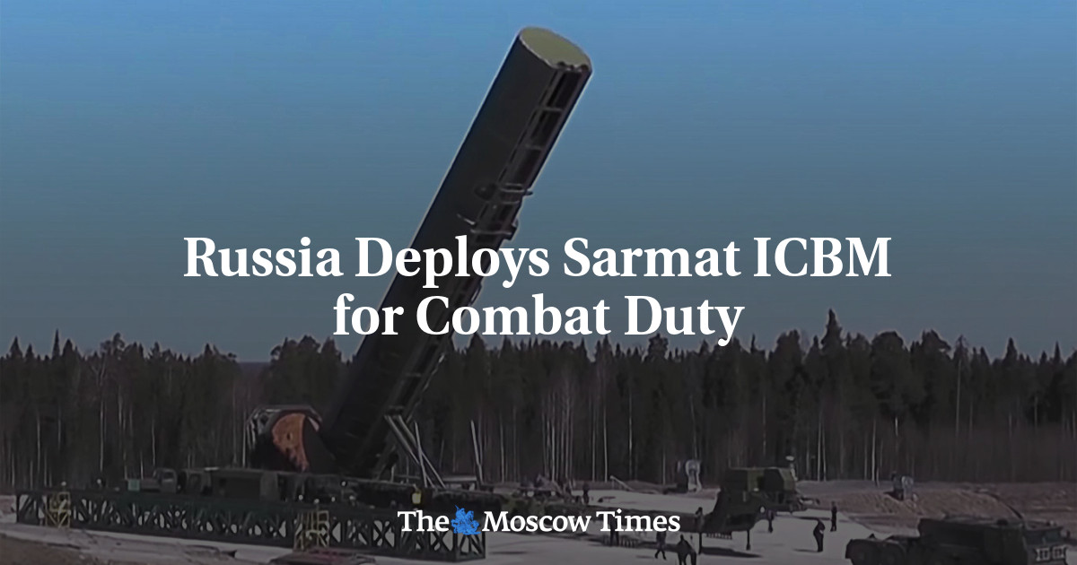 Russia Deploys Sarmat ICBM for Combat Duty  - The Moscow Times