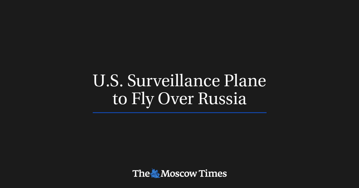 U.S. Surveillance Plane to Fly Over Russia