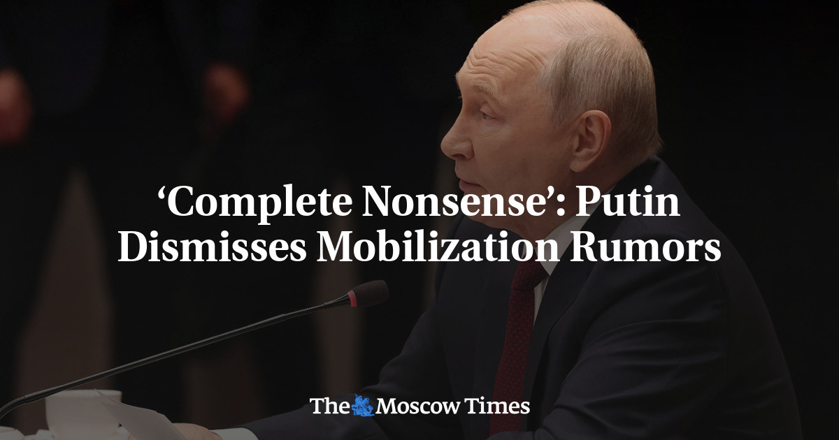 Putin Dismisses Mobilization Rumors