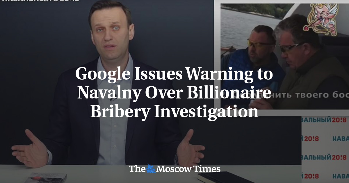 Google mengeluarkan peringatan kepada Navalny atas penyelidikan suap miliarder