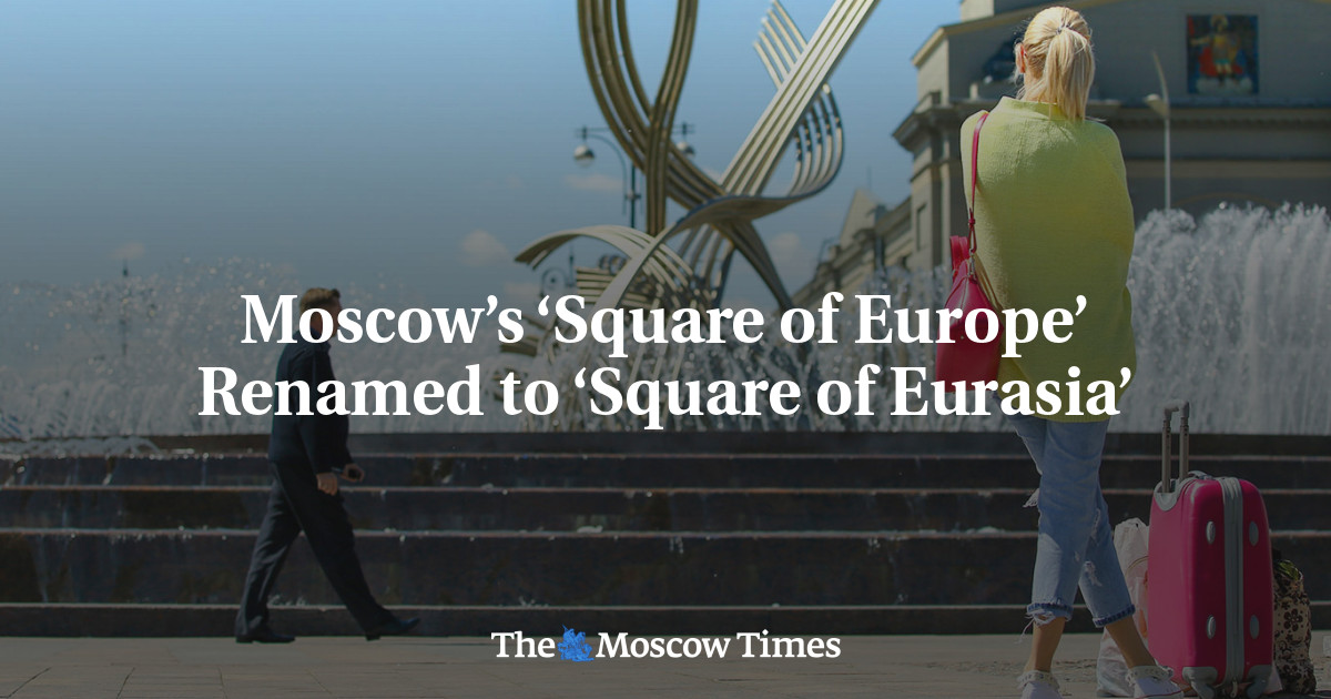 Moscow’s ‘Square of Europe’ Renamed to ‘Square of Eurasia’