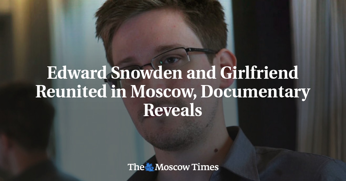 Edward Snowden And Girlfriend Reunited In Moscow Documentary Reveals