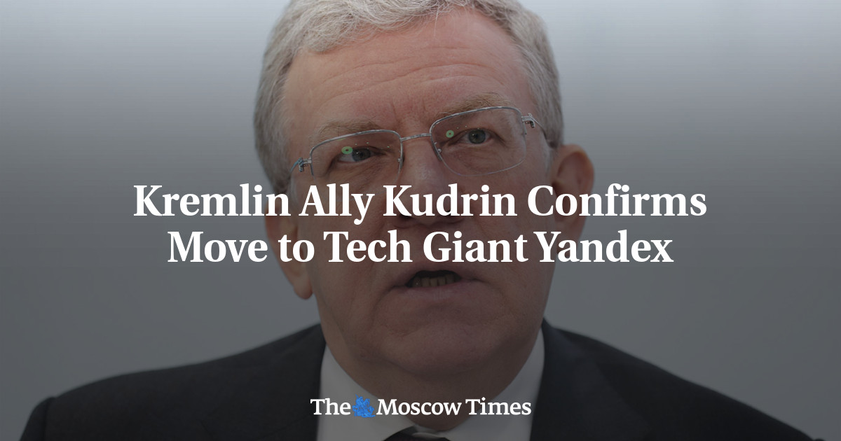 Kremlin Ally Kudrin Confirms Move To Tech Giant Yandex - The Moscow Times