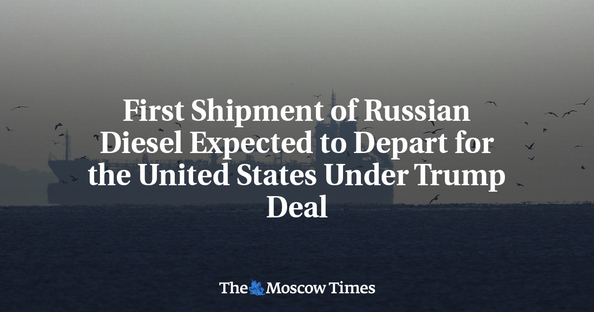 First Shipment of Russian Diesel Expected to Depart for the United States Under Trump Deal