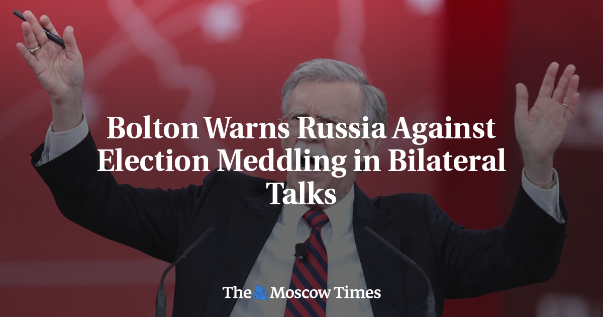 Bolton memperingatkan Rusia terhadap campur tangan pemilu dalam pembicaraan bilateral
