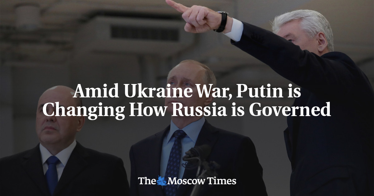 Amid Ukraine War, Putin is Changing How Russia is Governed