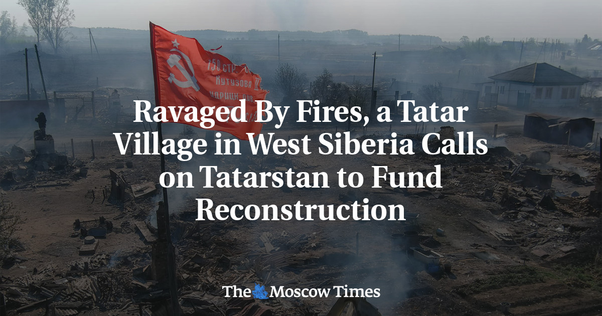 Dilanda Kebakaran, Sebuah Desa Tatar di Siberia Barat Meminta Tatarstan Mendanai Rekonstruksi