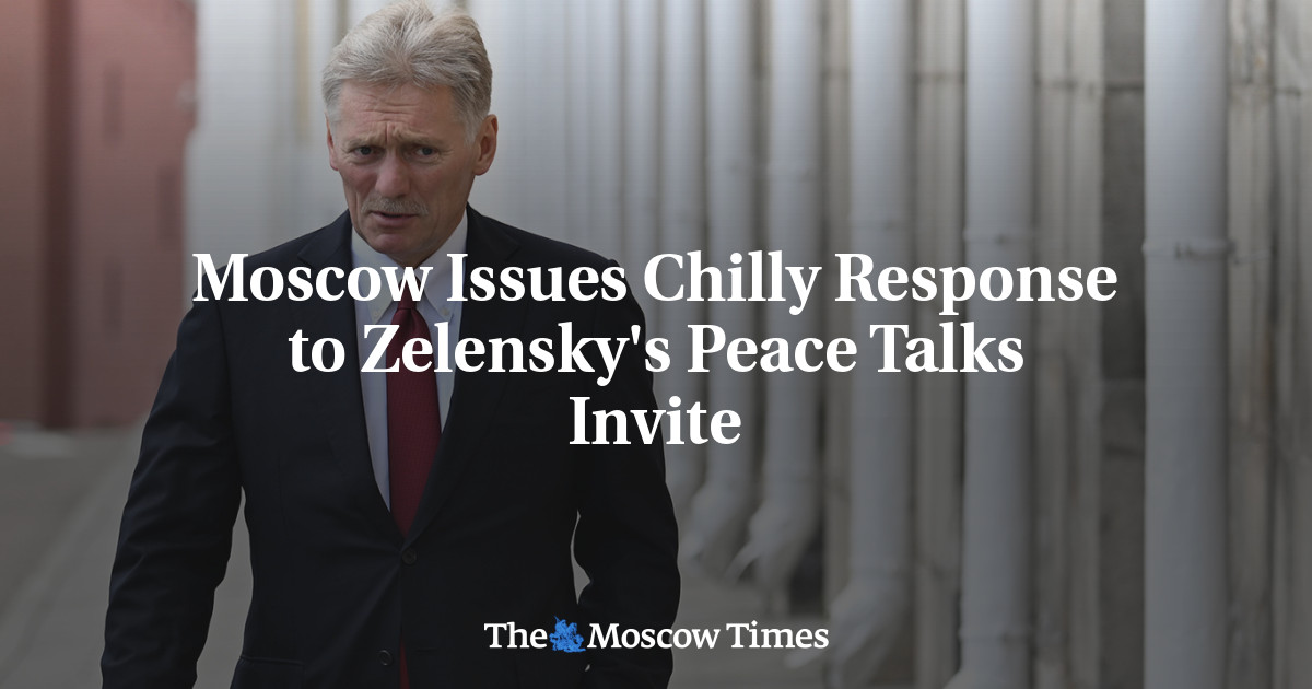 Moscow Issues Chilly Response to Zelensky’s Peace Talks Invite – The Moscow Times