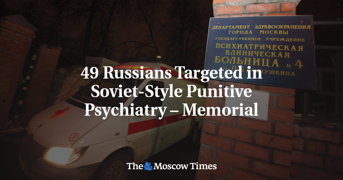 49 Russians Targeted in Soviet-Style Punitive Psychiatry – Memorial