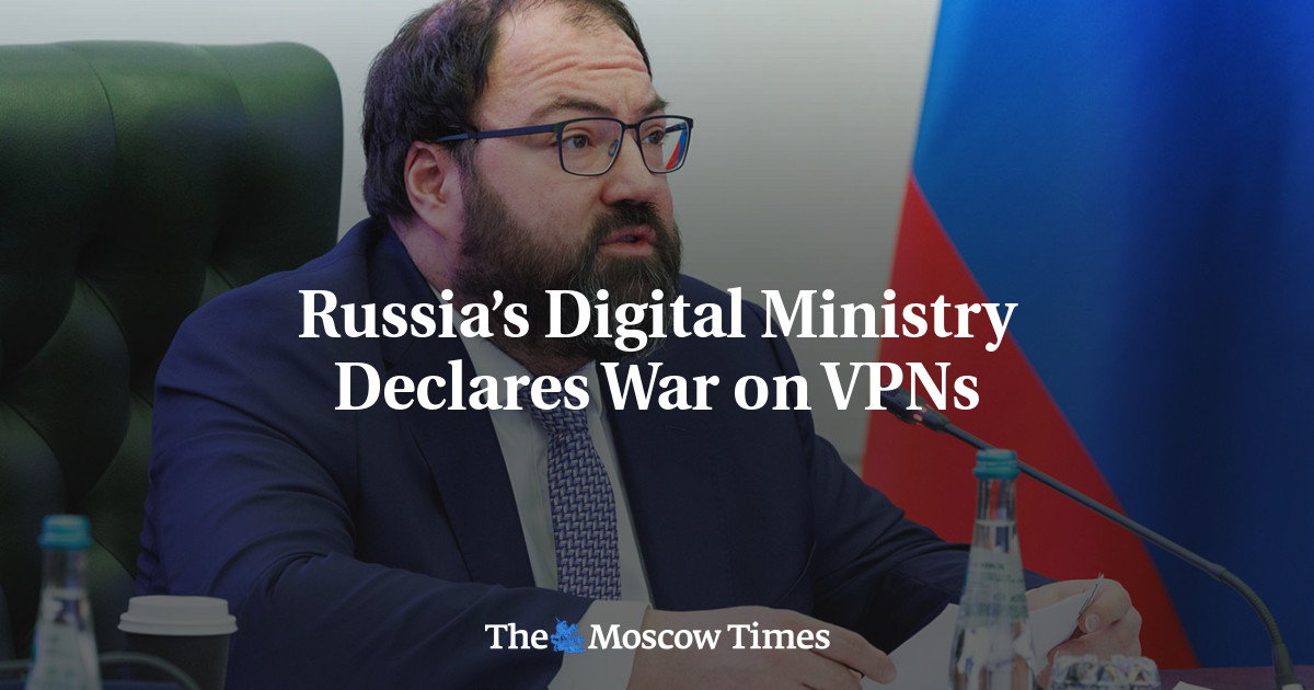 Russia’s Digital Ministry Declares War on VPNs - The Moscow Times