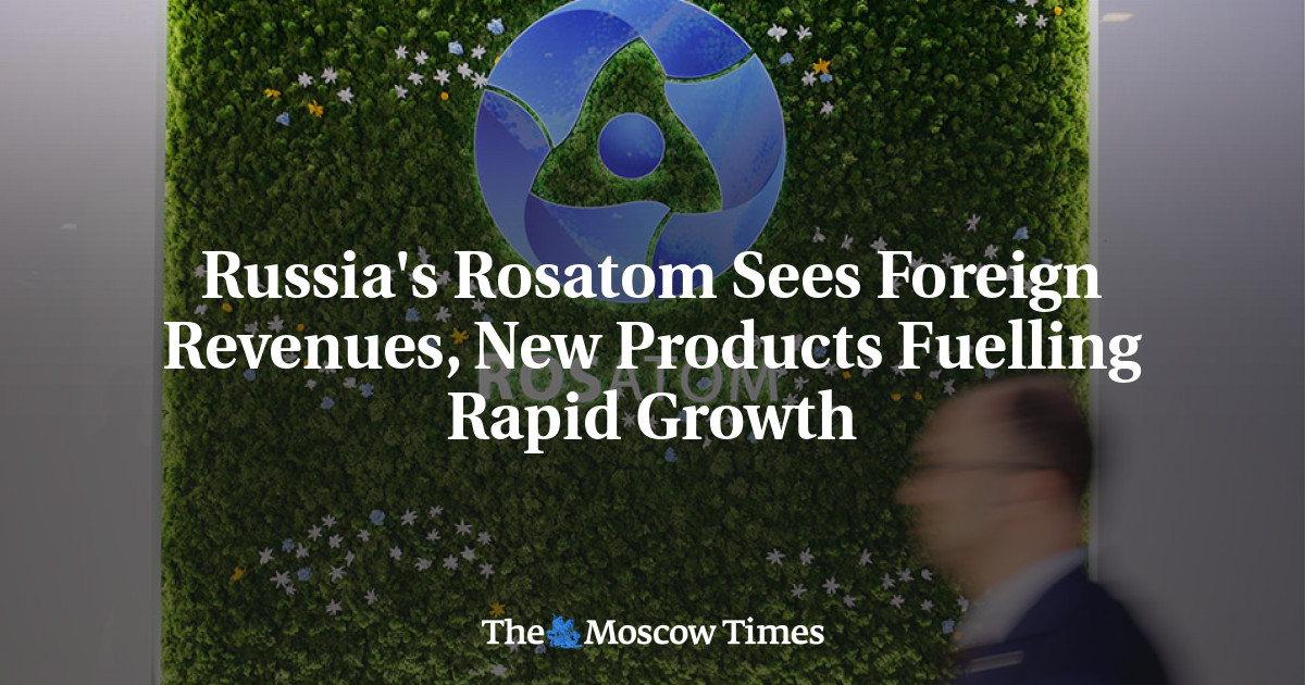 Rosatom Rusia melihat pendapatan asing, produk baru mendorong pertumbuhan pesat