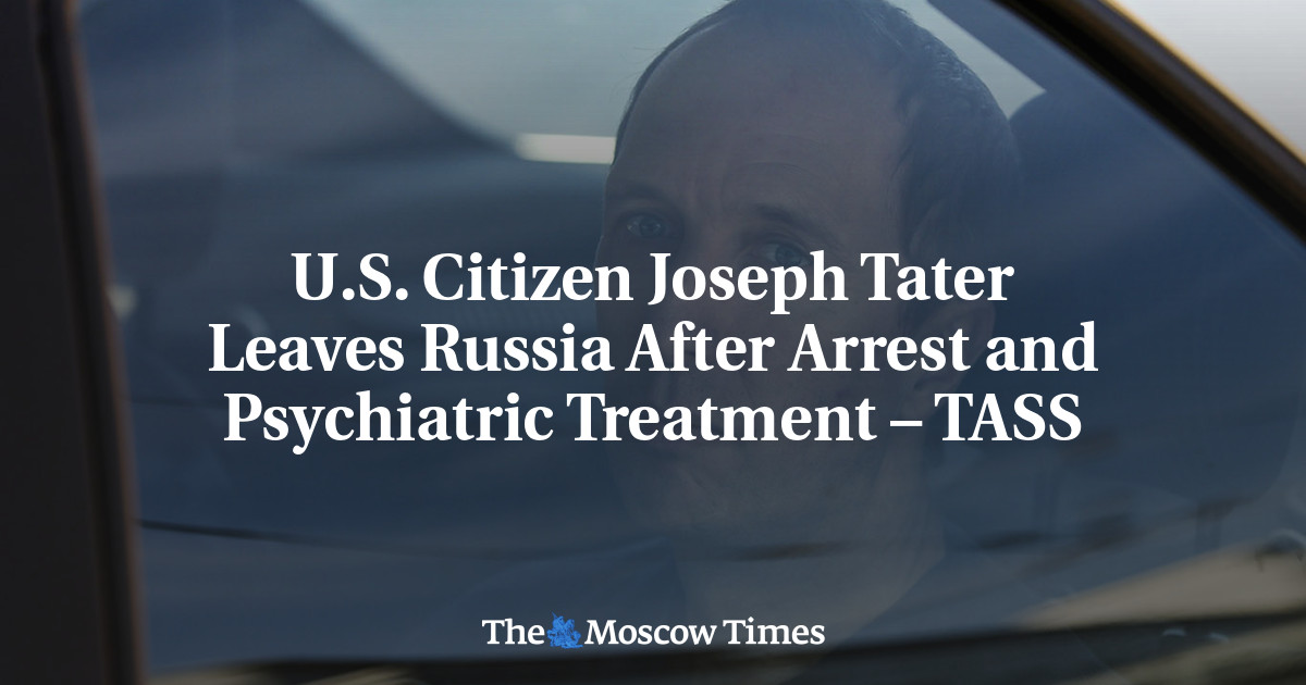 U.S. Citizen Joseph Tater Leaves Russia After Arrest and Psychiatric Treatment – TASS